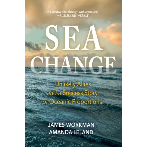 Sea Change: Unlikely Allies and a Success Story of Oceanic Proportions - Paperback
