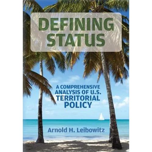 Defining Status: A Comprehensive Analysis Of U.S. Territorial Policy - Paperback