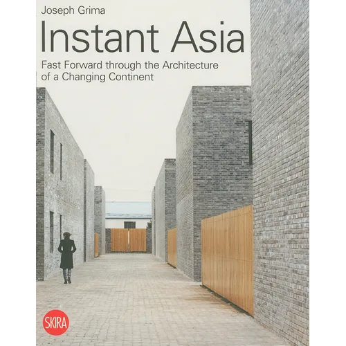 Instant Asia: Fast Forward Through the Architecture of a Changing Continent - Paperback