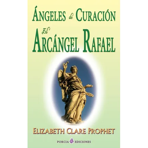 Angeles de curacion. El Arcangel Rafael - Paperback