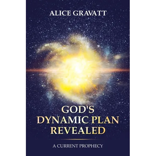 God's Dynamic Plan Revealed: A Current Prophecy - Paperback