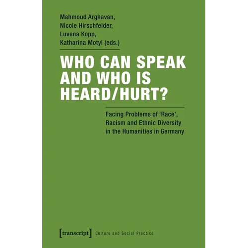 Who Can Speak and Who Is Heard/Hurt?: Facing Problems of "Race," Racism, and Ethnic Diversity in the Humanities in Germany - Paperback