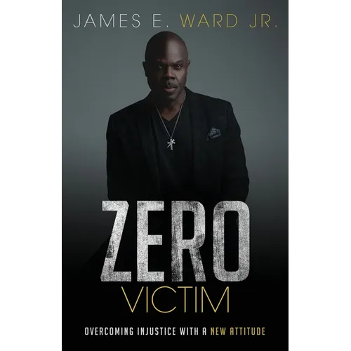 Zero Victim: Overcoming Injustice With a New Attitude - Paperback