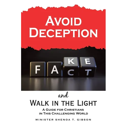 Avoid Deception and Walk in the Light: A Guide for Christians in This Challenging World - Paperback