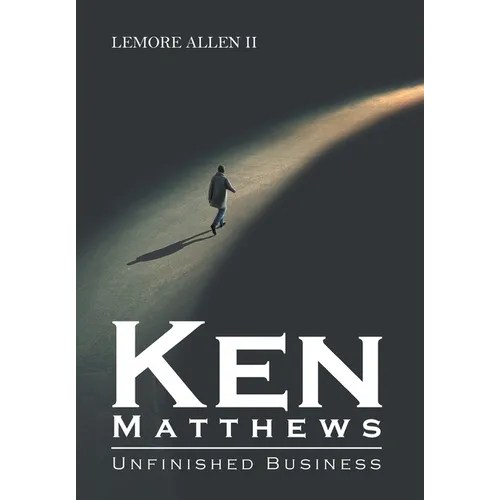 Ken Matthews: Unfinished Business - Hardcover