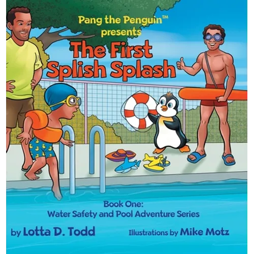 The First Splish Splash: Book One: Water Safety and Pool Adventure Series - Hardcover