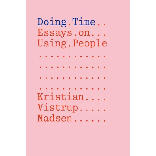 Doing Time: Essays on Using People - Paperback