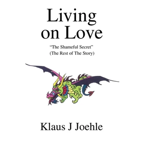 Living on Love: The Shameful Secret - Paperback