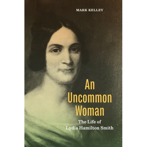 An Uncommon Woman: The Life of Lydia Hamilton Smith - Paperback