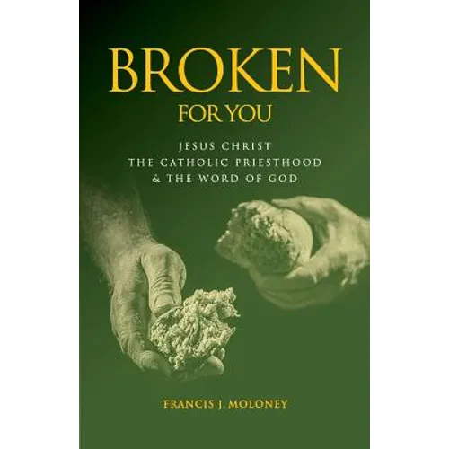 Broken For You: Jesus Christ The Catholic Priesthood & The Word of God - Paperback