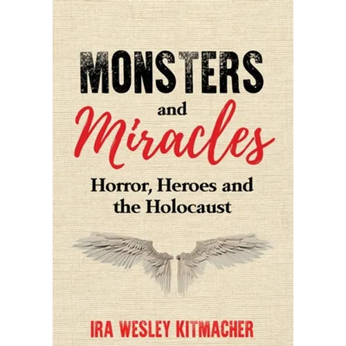 Monsters and Miracles: Horror, Heroes and the Holocaust - Hardcover