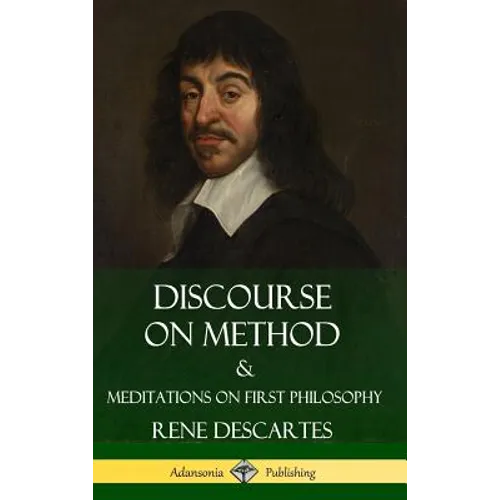 Discourse on Method and Meditations on First Philosophy (Hardcover) - Hardcover