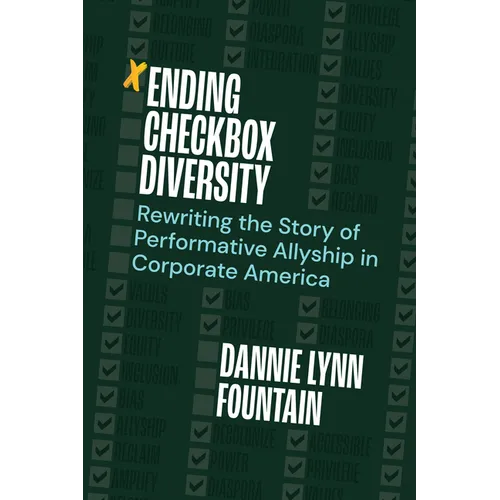 Ending Checkbox Diversity: Rewriting the Story of Performative Allyship in Corporate America - Paperback