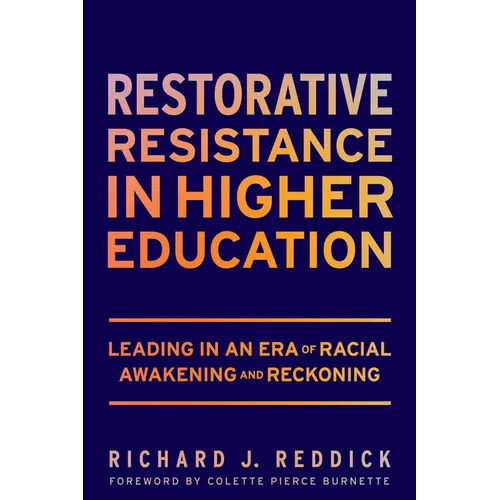 Restorative Resistance in Higher Education: Leading in an Era of Racial Awakening and Reckoning - Paperback