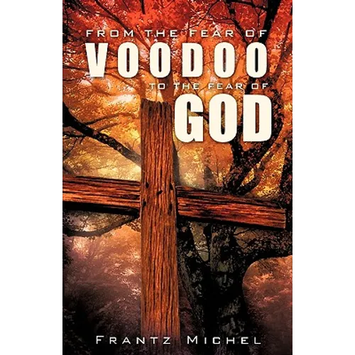 From the Fear of Voodoo to the Fear of God - Paperback