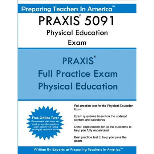 PRAXIS 5091 Physical Education Exam: PRAXIS II - Physical Education Exam - Paperback
