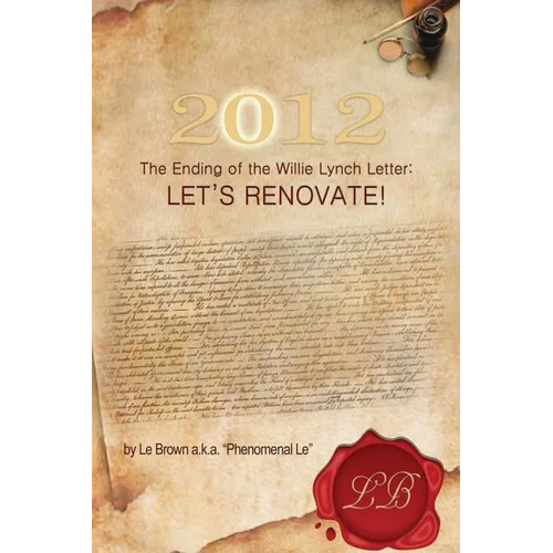 2012 the Ending of the Willie Lynch Letter: Let's Renovate! - Paperback