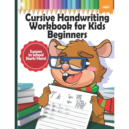 Cursive Handwriting Workbook for Kids Beginners: Learn Writing Letters in Cursive with Animals, Writing Practice, Words from A-Z, 2nd Grade, 3rd Grade - Paperback