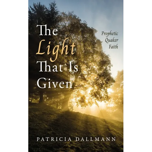 The Light That Is Given - Hardcover