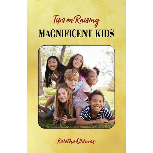 Tips on Raising Magnificent Kids - Paperback