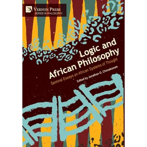 Logic and African Philosophy: Seminal Essays on African Systems of Thought - Hardcover