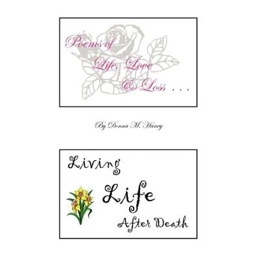 Poems of Life, Love and Loss: Living Life After Death - Hardcover