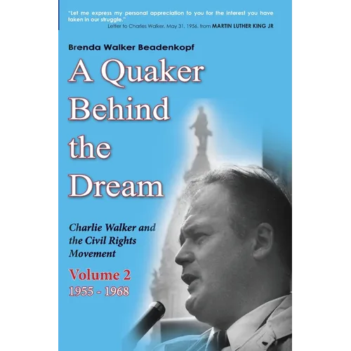 A Quaker Behind the Dream: Charlie Walker and the Civil Rights Movement (Volume 2, 1955-1968) - Paperback