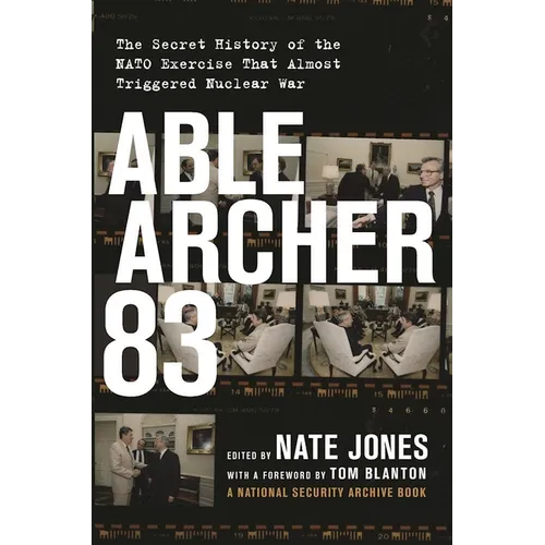 Able Archer 83: The Secret History of the NATO Exercise That Almost Triggered Nuclear War - Hardcover