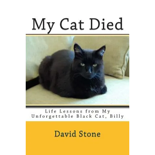 My Cat Died: Life Lessons from My Unforgettable Black Cat, Billy - Paperback