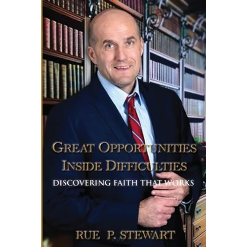 Great Opportunities Inside Difficulties: Discovering Faith That Works - Paperback