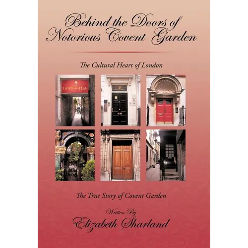 Behind the Doors of Notorious Covent Garden: The True Story of Covent Garden - Hardcover