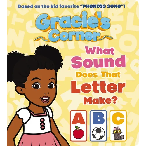 Gracie's Corner: What Sound Does That Letter Make? - Board Book