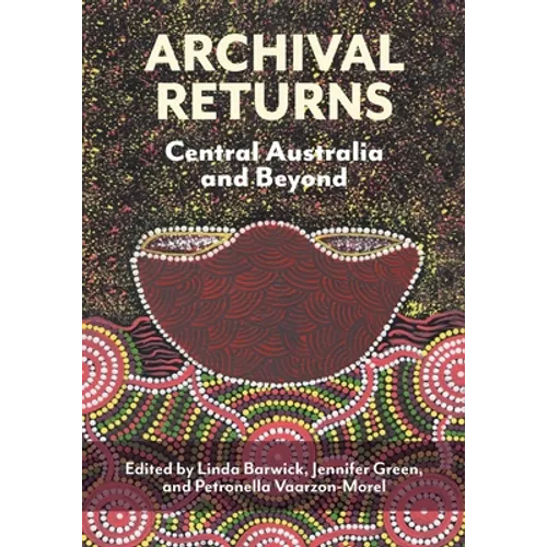 Archival Returns: Central Australia and Beyond - Paperback