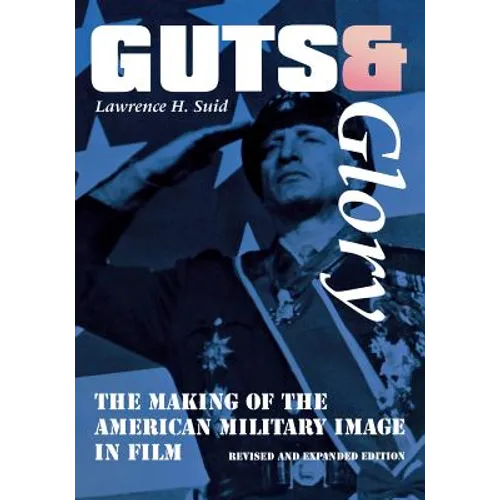 Guts and Glory: The Making of the American Military Image in Film - Paperback