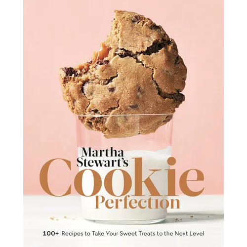 Martha Stewart's Cookie Perfection: 100+ Recipes to Take Your Sweet Treats to the Next Level: A Baking Book - Hardcover
