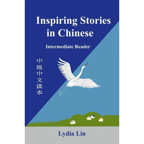Inspiring Stories in Chinese: Intermediate Reader - Paperback