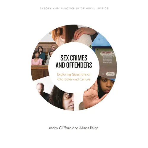 Sex Crimes and Offenders: Exploring Questions of Character and Culture - Paperback