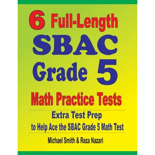 6 Full-Length SBAC Grade 5 Math Practice Tests: Extra Test Prep to Help Ace the SBAC Grade 5 Math Test - Paperback