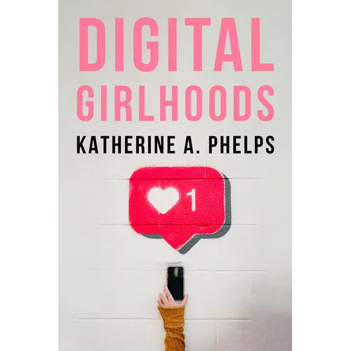 Digital Girlhoods - Paperback