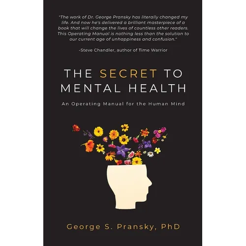 The Secret to Mental Health: An Operating Manual for the Human Mind - Paperback