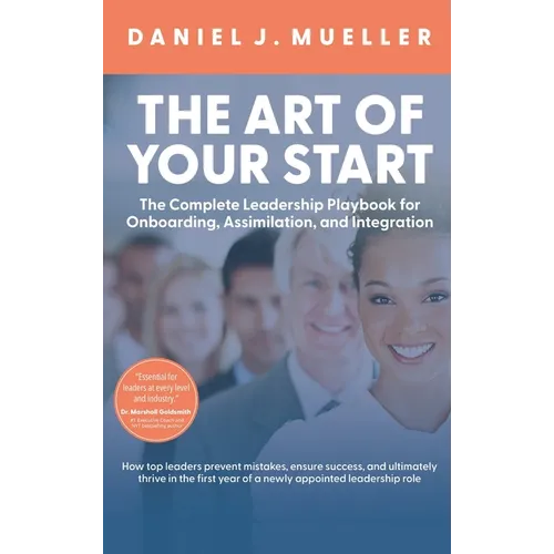 The Art of the Start: The Complete Leadership Playbook for Onboarding, Assimilation, and Integration - Hardcover