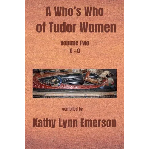A Who's Who of Tudor Women: G-O - Paperback