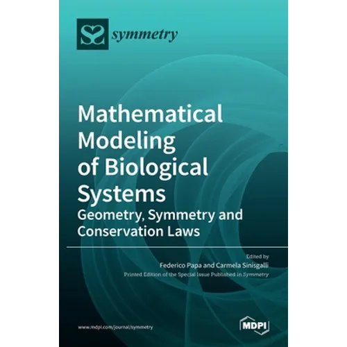Mathematical Modeling of Biological Systems: Geometry, Symmetry and Conservation Laws - Hardcover