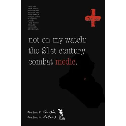 Not on My Watch: The 21st Century Combat Medic - Paperback