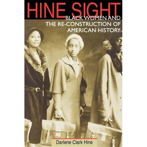 Hine Sight: Black Women and the Re-Construction of American History - Paperback