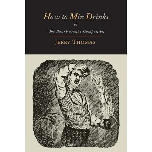How to Mix Drinks: Or, the Bon-Vivant's Companion-1862 Illustrated Edition - Paperback