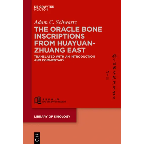 The Oracle Bone Inscriptions from Huayuanzhuang East: Translated with an Introduction and Commentary - Hardcover