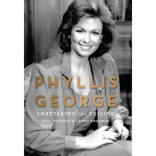 Phyllis George: Shattering the Ceiling - Hardcover