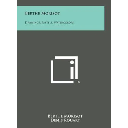Berthe Morisot: Drawings, Pastels, Watercolors - Hardcover