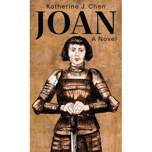 Joan: A Novel of Joan of Arc - Library Binding
